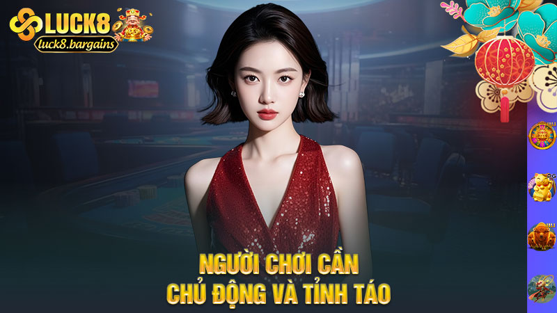 Người chơi cần chủ động và tỉnh táo