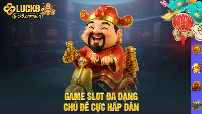 Game slot đa dạng, chủ đề cực hấp dẫn