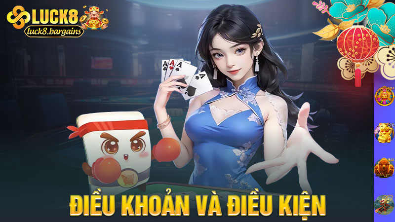 Điều khoản và điều kiện Luck8 – Đọc kỹ để chơi không sai