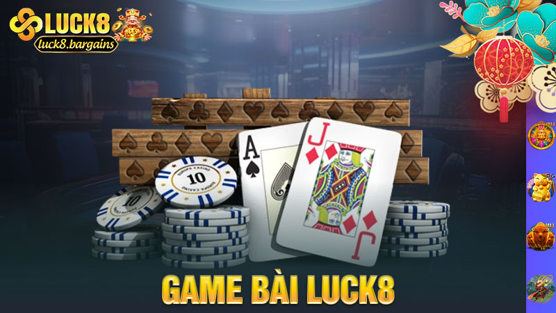 Game bài Luck8 – Bài lật là tiền bật