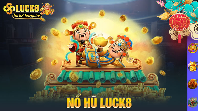 Nổ hũ Luck8 – Hũ to như núi, nổ là rung trời