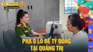 Phá ổ lô đề tỷ đồng tại Quảng Trị khiến dân chơi và đại lý chao đảo
