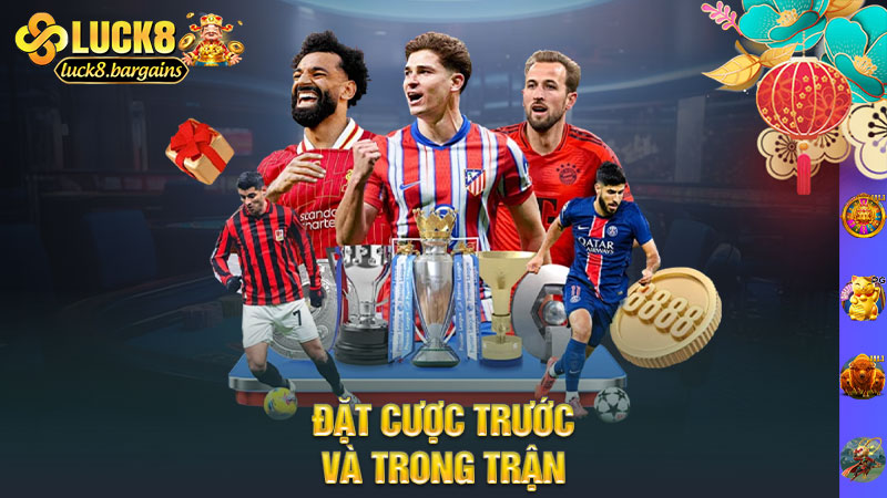 Đặt cược trước và trong trận